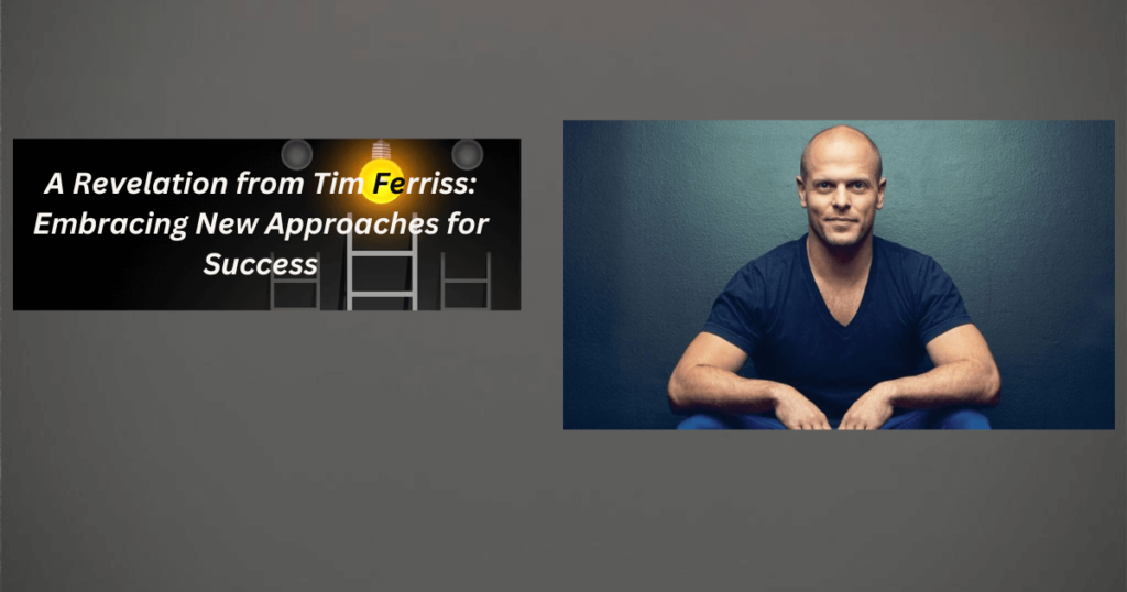 NueA Revelation from Tim Ferriss: Embracing New Approaches for Success